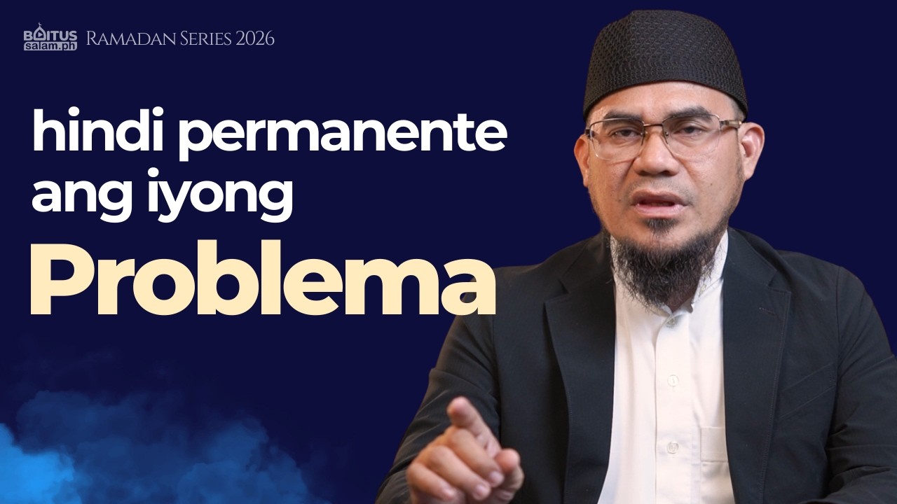 Hindi permanente ang iyong Problema | Ep1 | Ustadh Moammar Esmael | Ramadan Series 2026