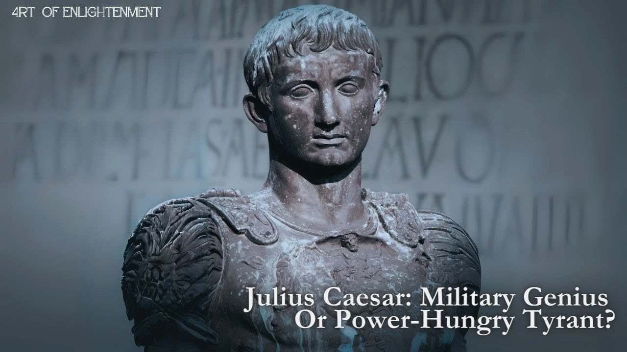 Julius Caesar : Military Genius or Power-Hungry Tyrant?