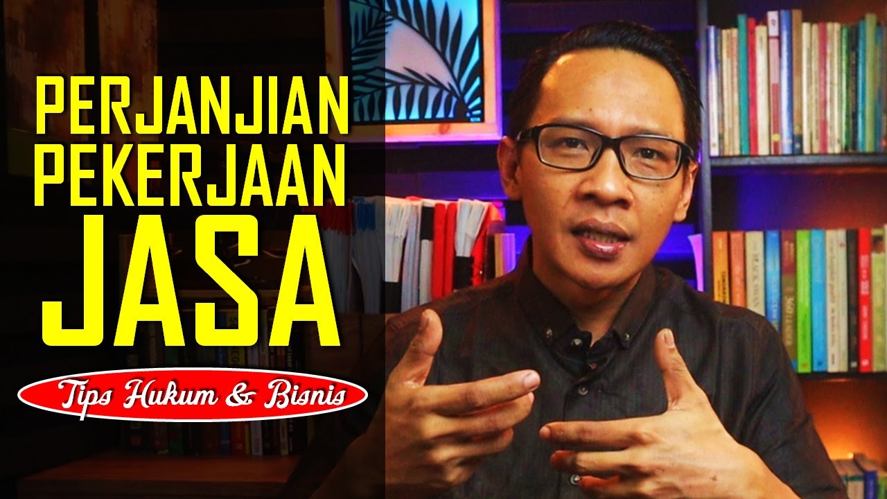 Tips Hukum & Bisnis - Membuat Perjanjian Pekerjaan Jasa (Kontraktor, Konsultan, fotografer, dll)