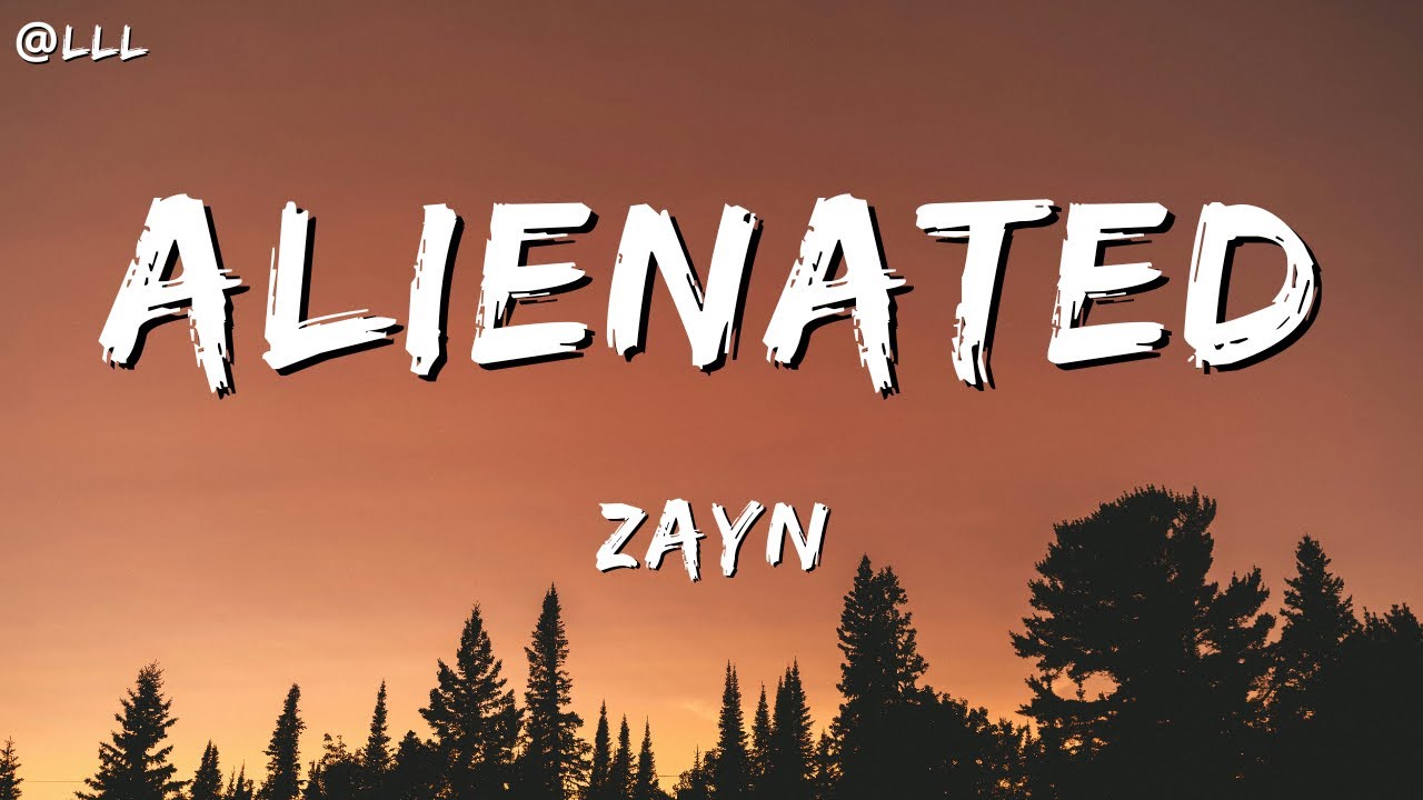 Alienated - ZAYN (Lyrics Video). || @LyricalLuminaryLounge
