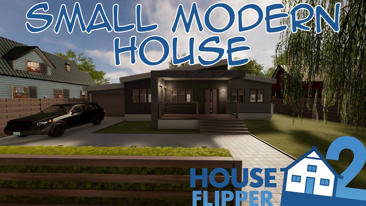 House Flipper 2 | Small Modern House 
