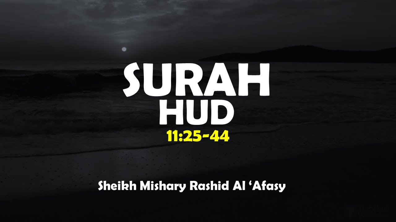 Surah Hud(11:25-44) | Sheikh Mishary Rashid Al 'Afasy