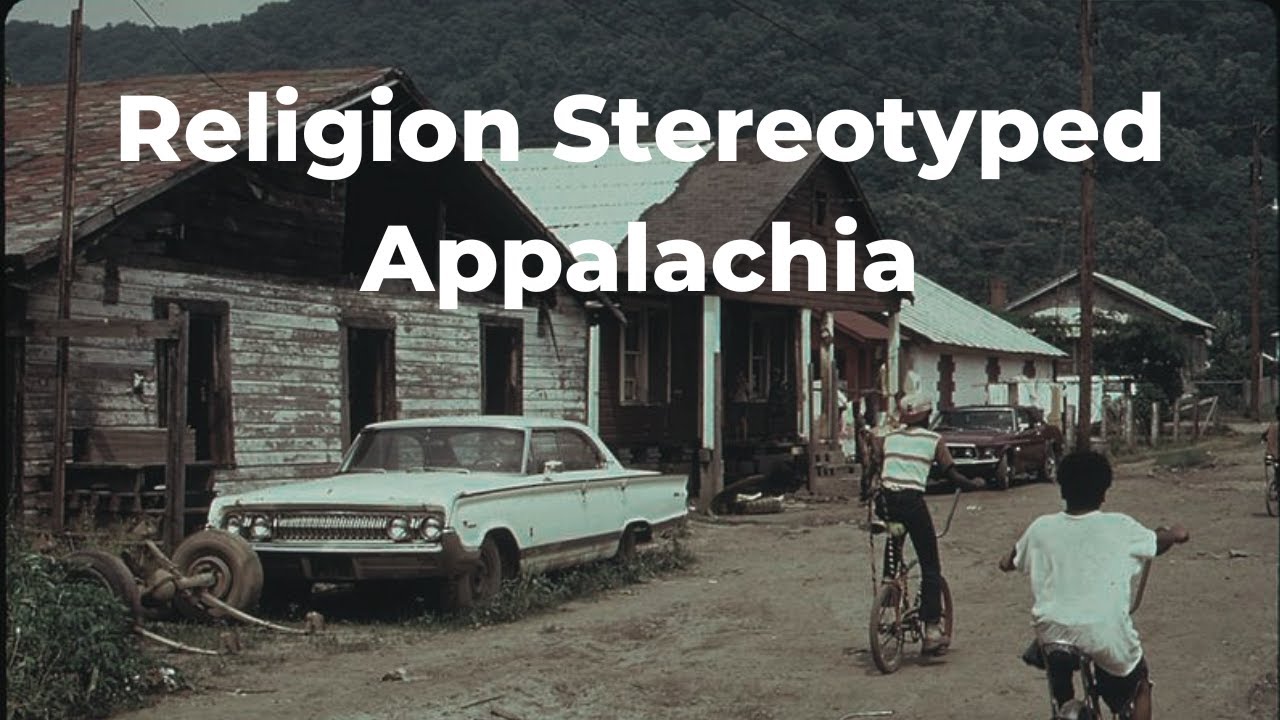 How Religion Stereotyped Appalachia