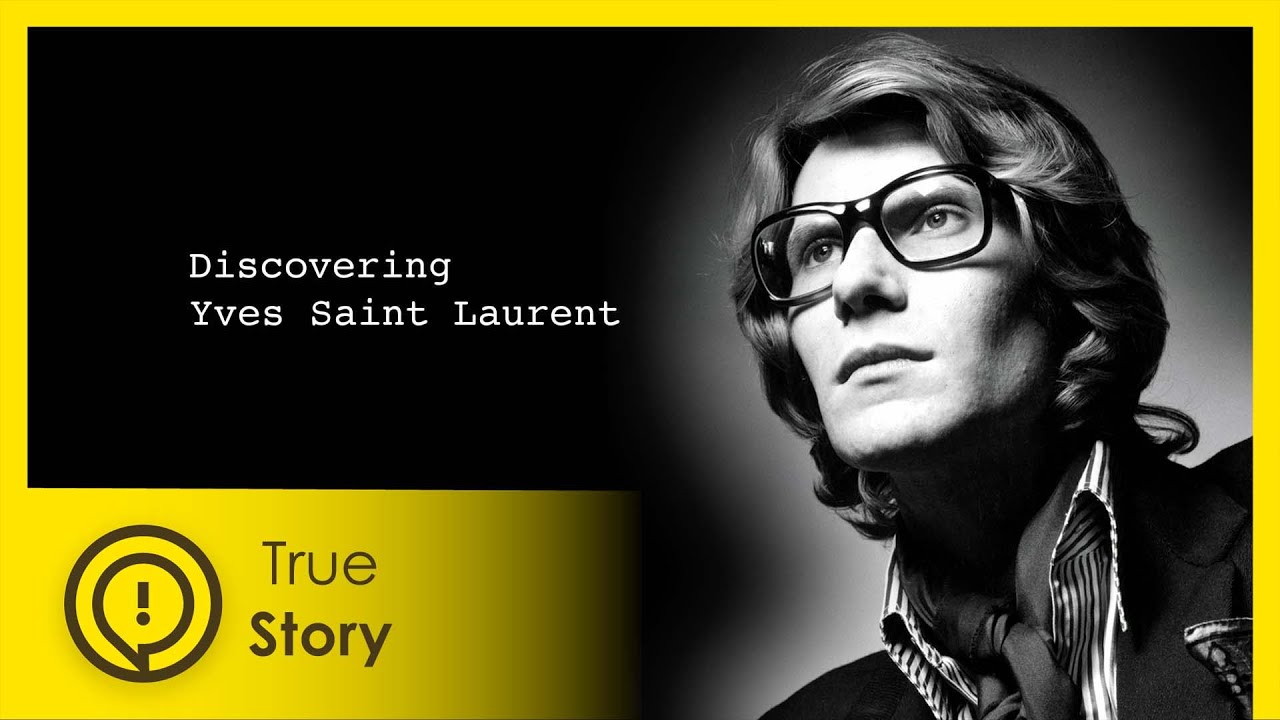Yves Saint Laurent - Discovering Fashion - True Story Documentary Channel