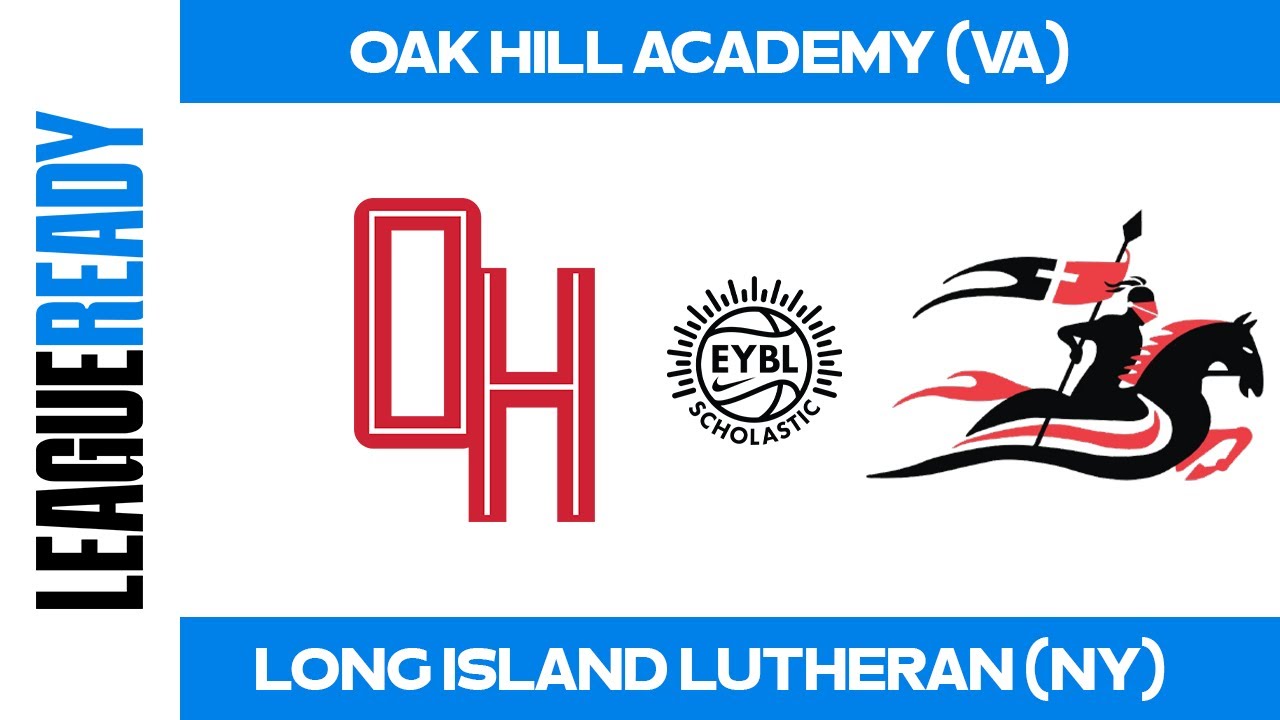 EYBL Scholastic Tournament - Oak Hill Academy (VA) vs. Long Island Lutheran (NY)