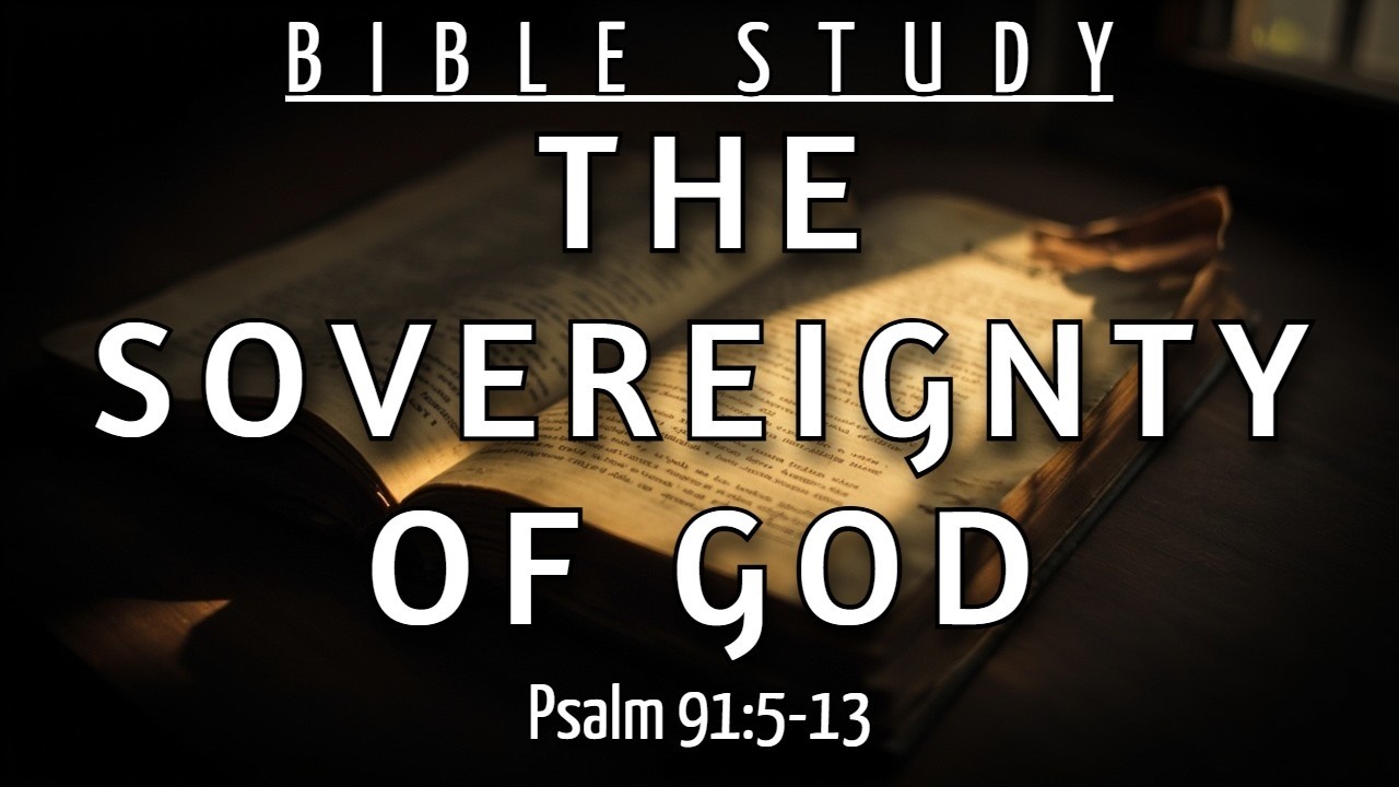 HOW TO ACTIVATE GOD'S SOVEREIGNTY TO OVERCOME ANY EVIL - PSALM 91:5-13