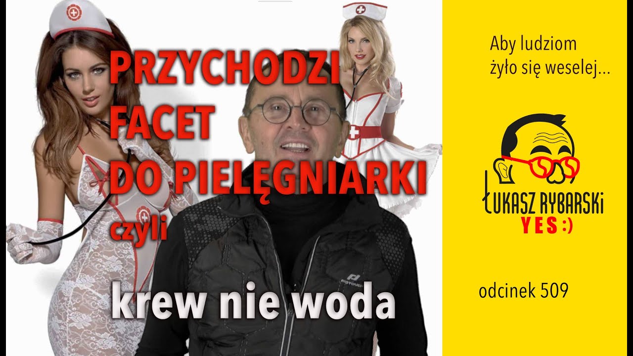 Przychodzi facet do pielęgniarki  Łukasz Rybarski YES:)odcinek 509