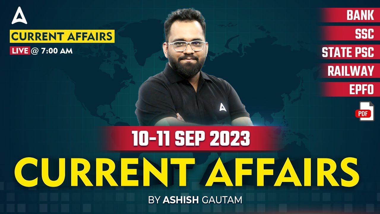 10-11 September 2023 Current Affairs | Current Affairs Today | Current Affairs 2023 by Ashish Gautam
