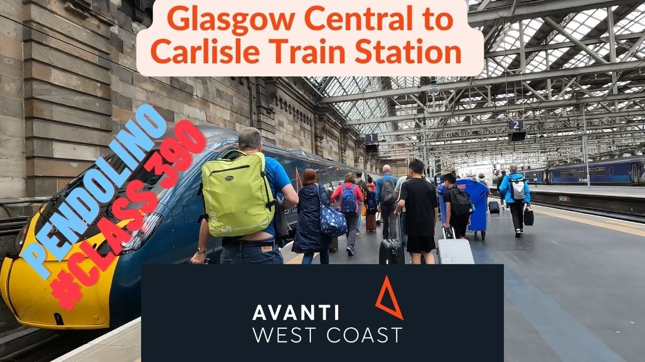 Avanti West Coast Trains - Glasgow Central Station to Carlisle Train Station
