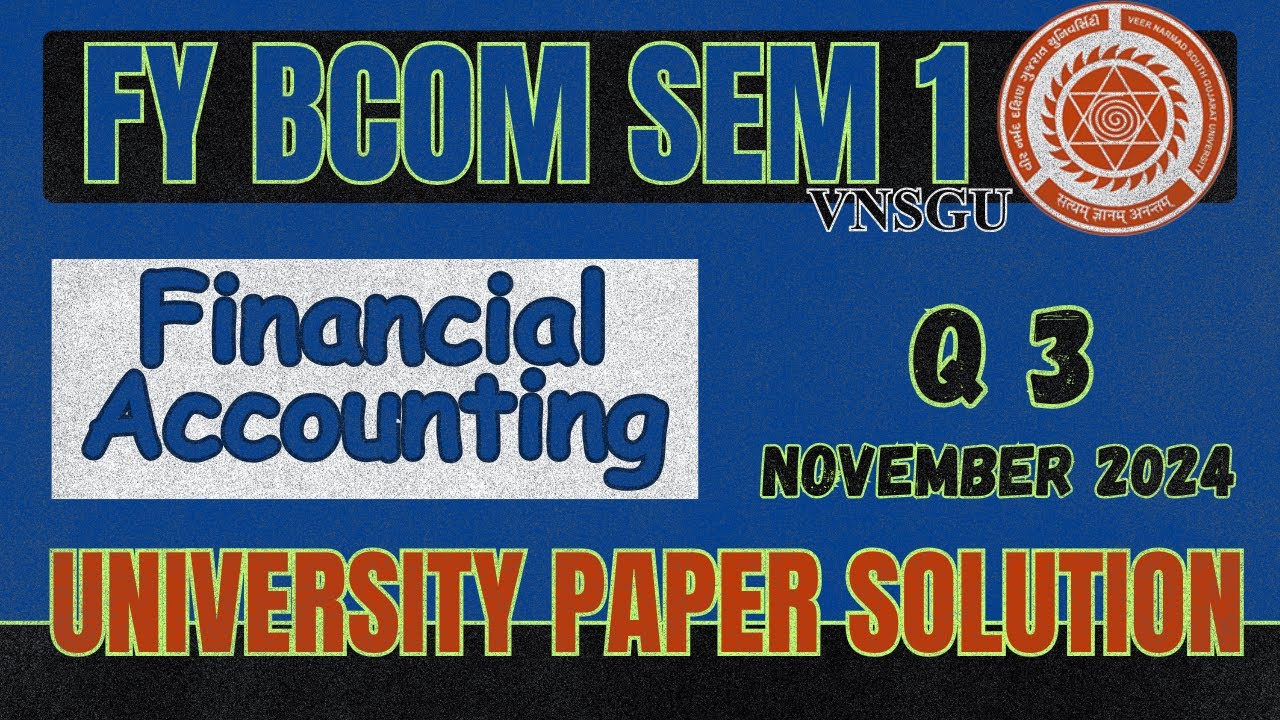 BCOM SEM 1 | FINANCIAL ACCOUNTING | QUESTION 3 | NOVEMBER 2024 | PAPER SOLUTION | E-ABHYASU