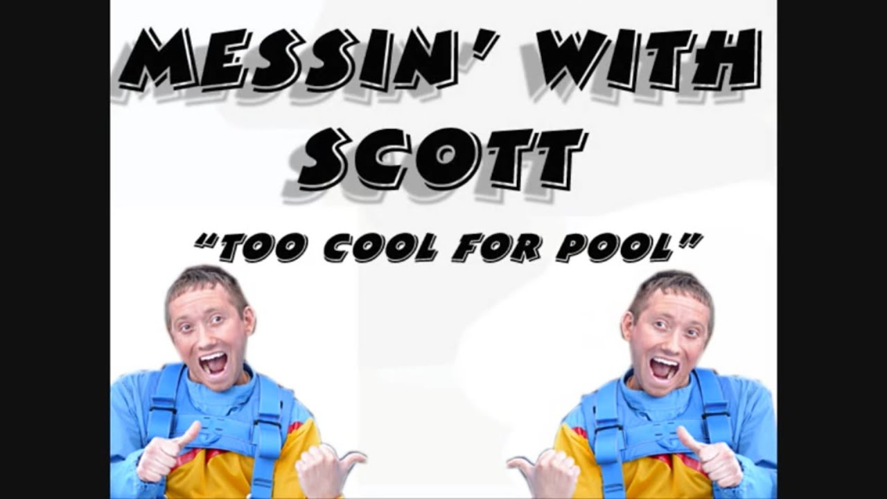 Messin With Scott:  Too Cool for Pool