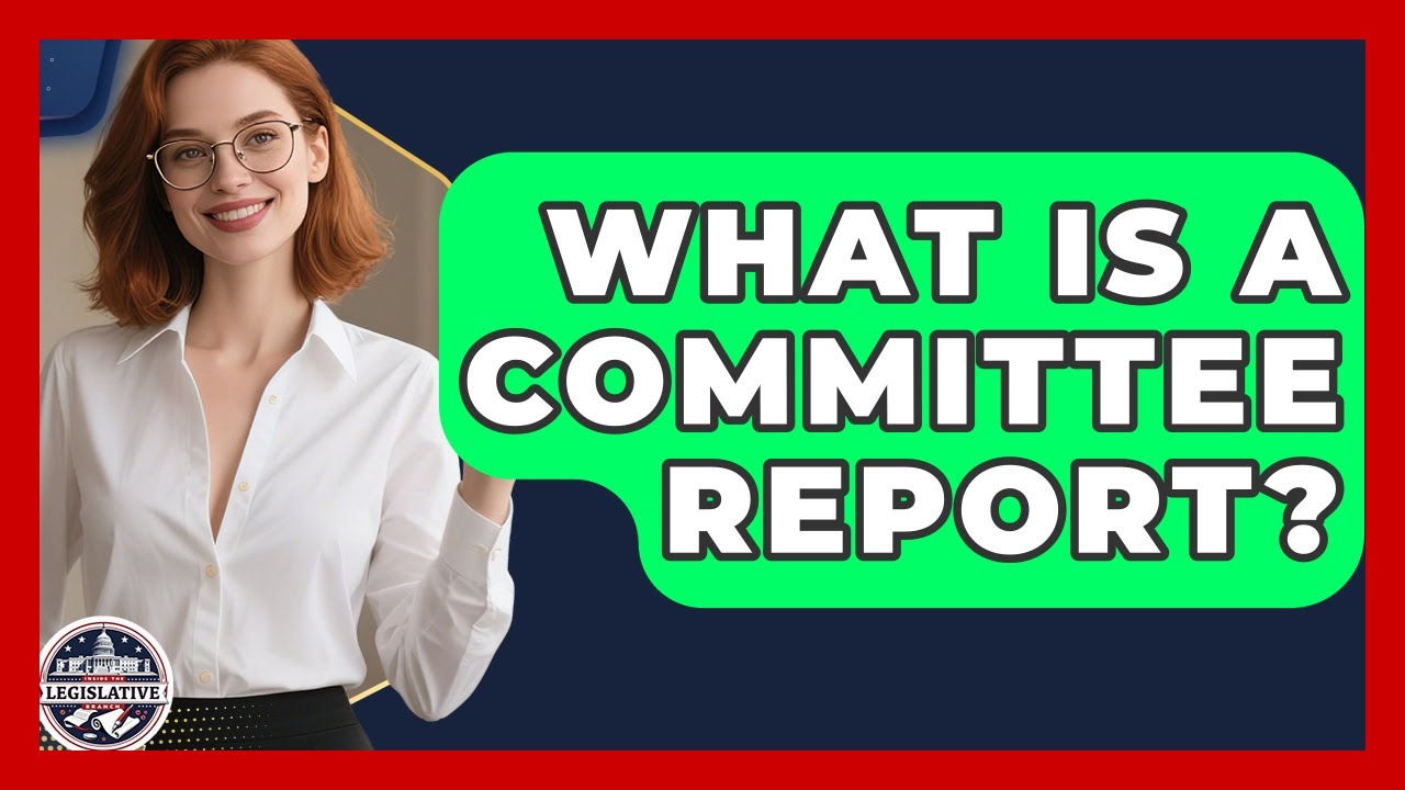 What Is A Committee Report? - Inside the Legislative Branch