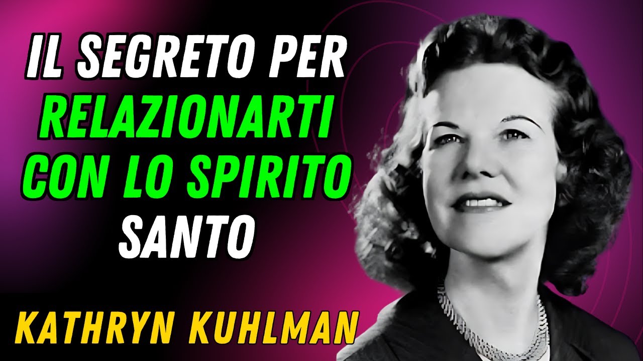IMPARA ADESSO: COME RELAZIONARTI CON LO SPIRITO SANTO | Kathryn Kuhlman