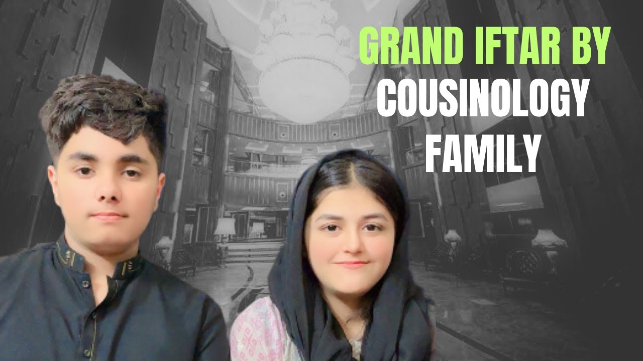 GRAND IFTARI BY COUSINOLOGY FAMILY | VLOG | QURB AND ALIZEH | SAIMA OFFICIAL