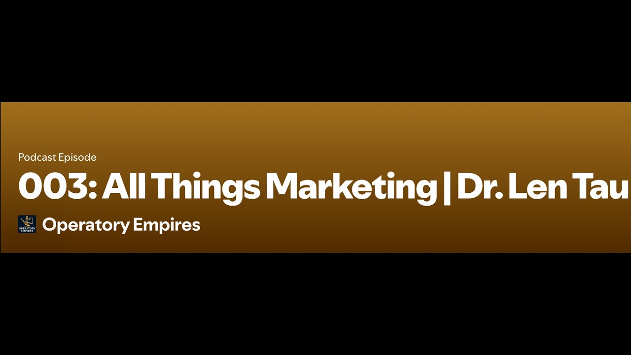 003: All Things Marketing: Dr. Len Tau