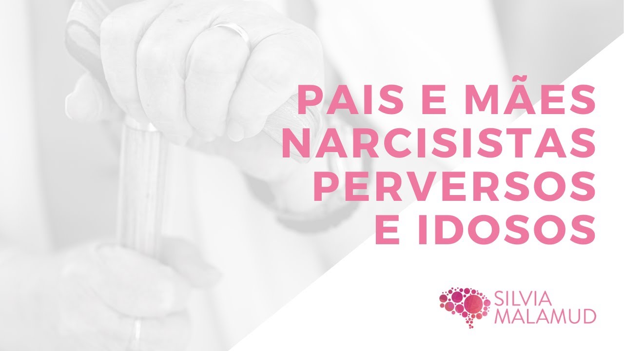 LIVE - PAIS E MÃES NARCISISTAS IDOSOS: COMO LIDAR?