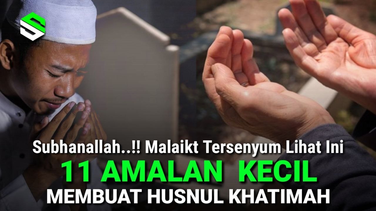 SUBHANALLAH !! 11 Amalan Kecil Yang Membuat Malaikat Menjemput Dengan Senyum