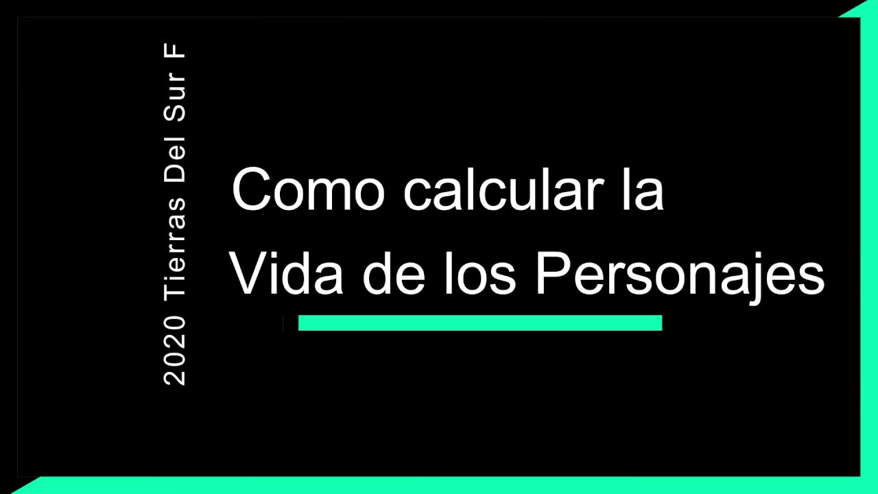 Tierras del sur * F * COMO CALCULAR VIDA 2020 nueva versi&oacute;n * reset *
