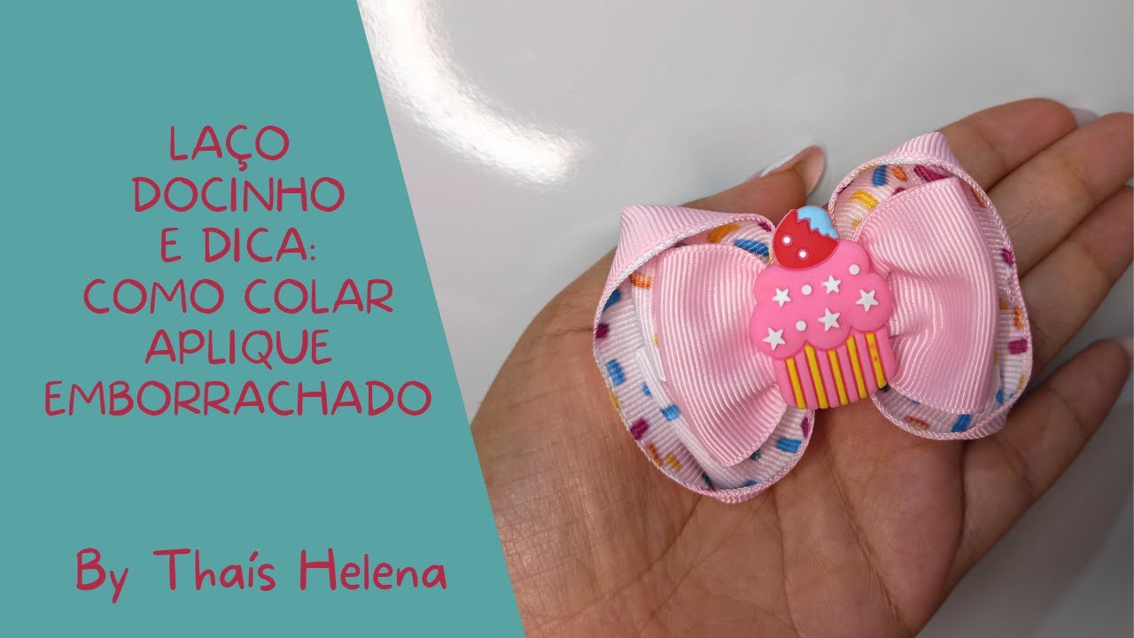 Laço docinho e dica de como colar aplique emborrachado!😍 - pap by Thaís Helena