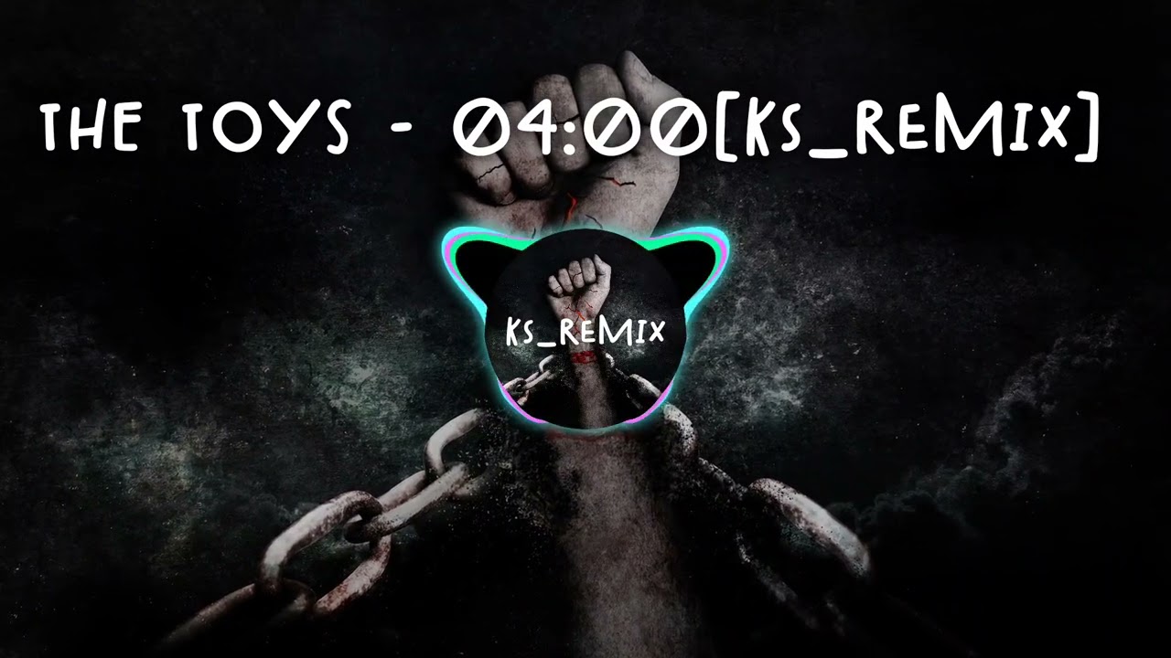 THE TOYS - 04:00[Ks_remix]
