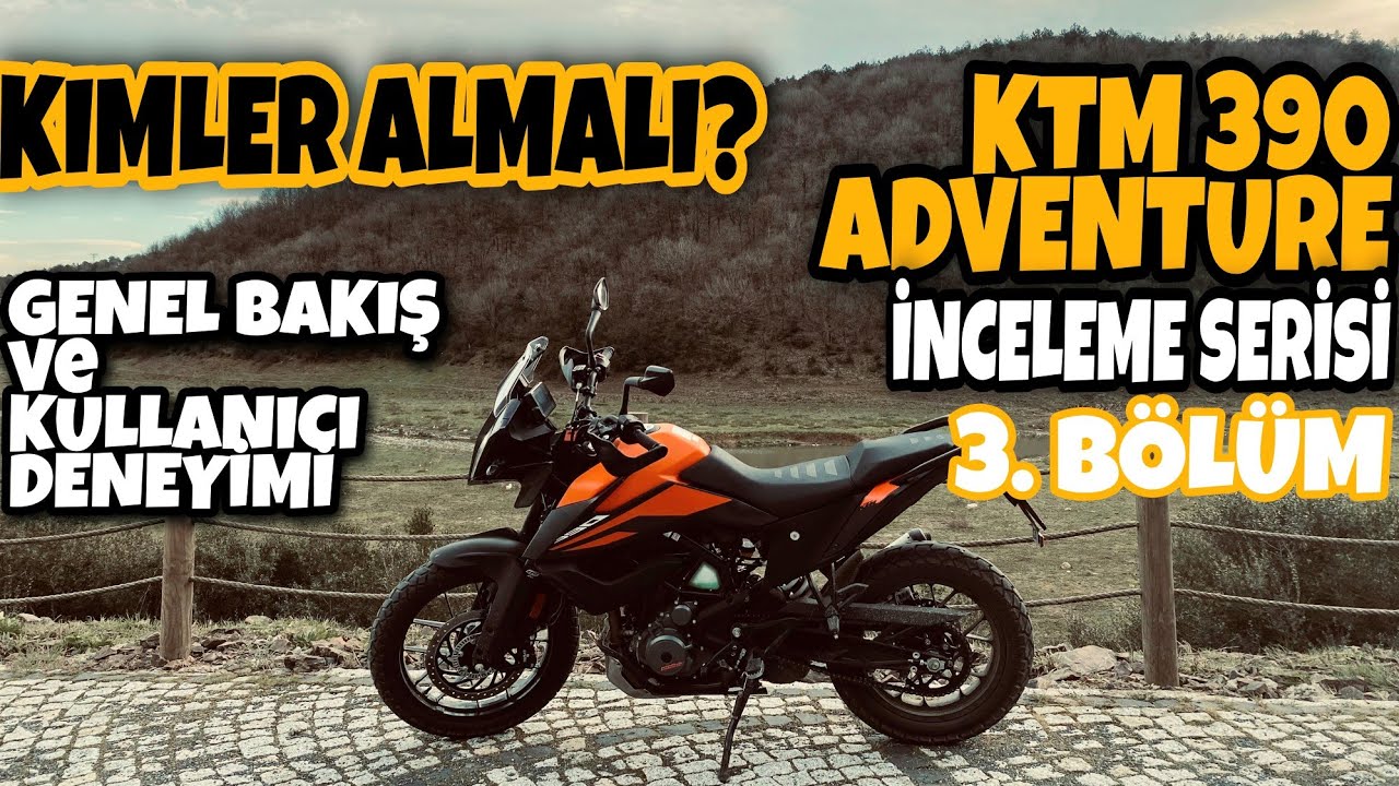 KTM 390 ADVENTURE | İnceleme Serisi - Bölüm 3 | Kullanıcı Deneyimi ve Diğer Özellikleri !