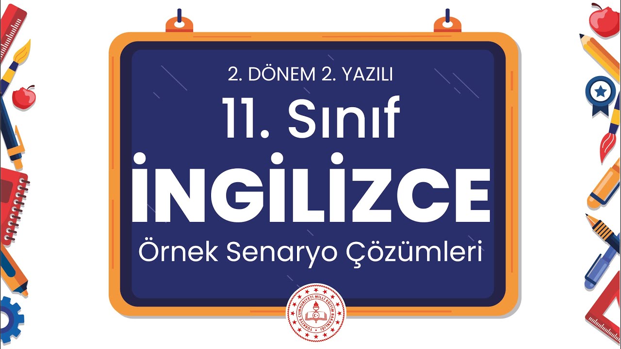 11. Sınıf İngilizce 2. Dönem 2. Yazılı Örnek Senaryo Çözümleri