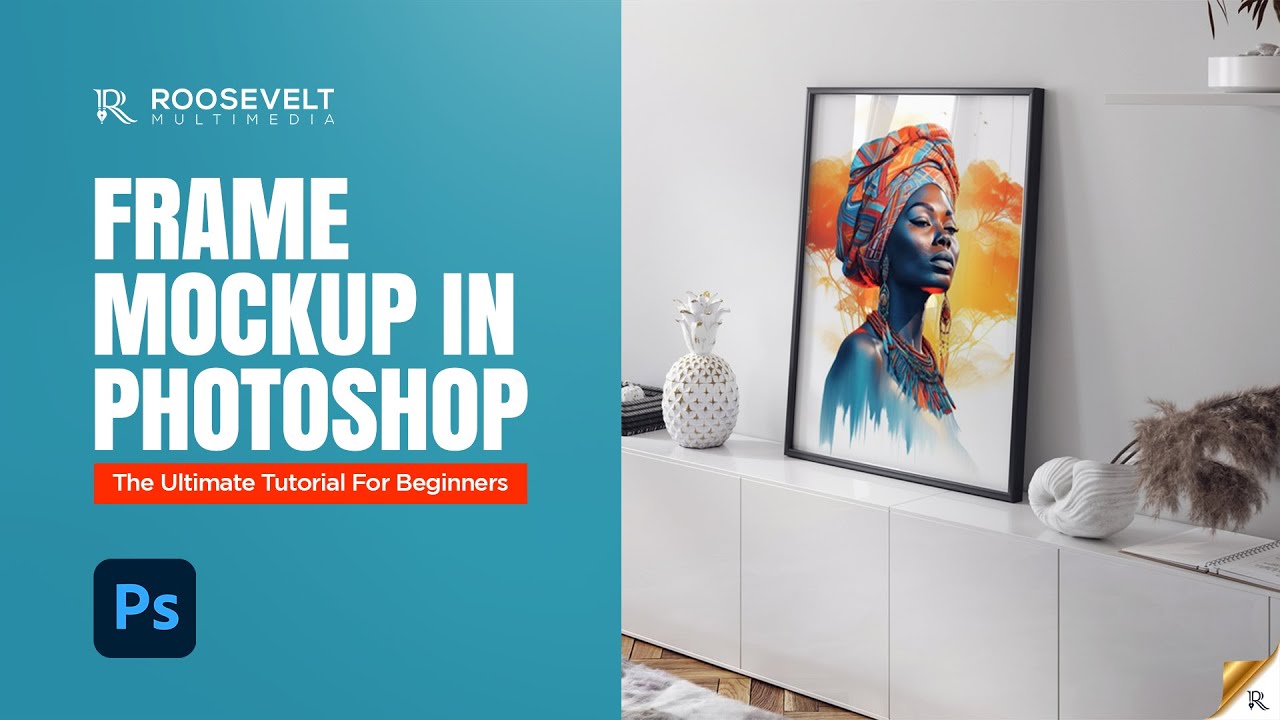Frame Mockup in Photoshop | The Ultimate Tutorial for Beginners