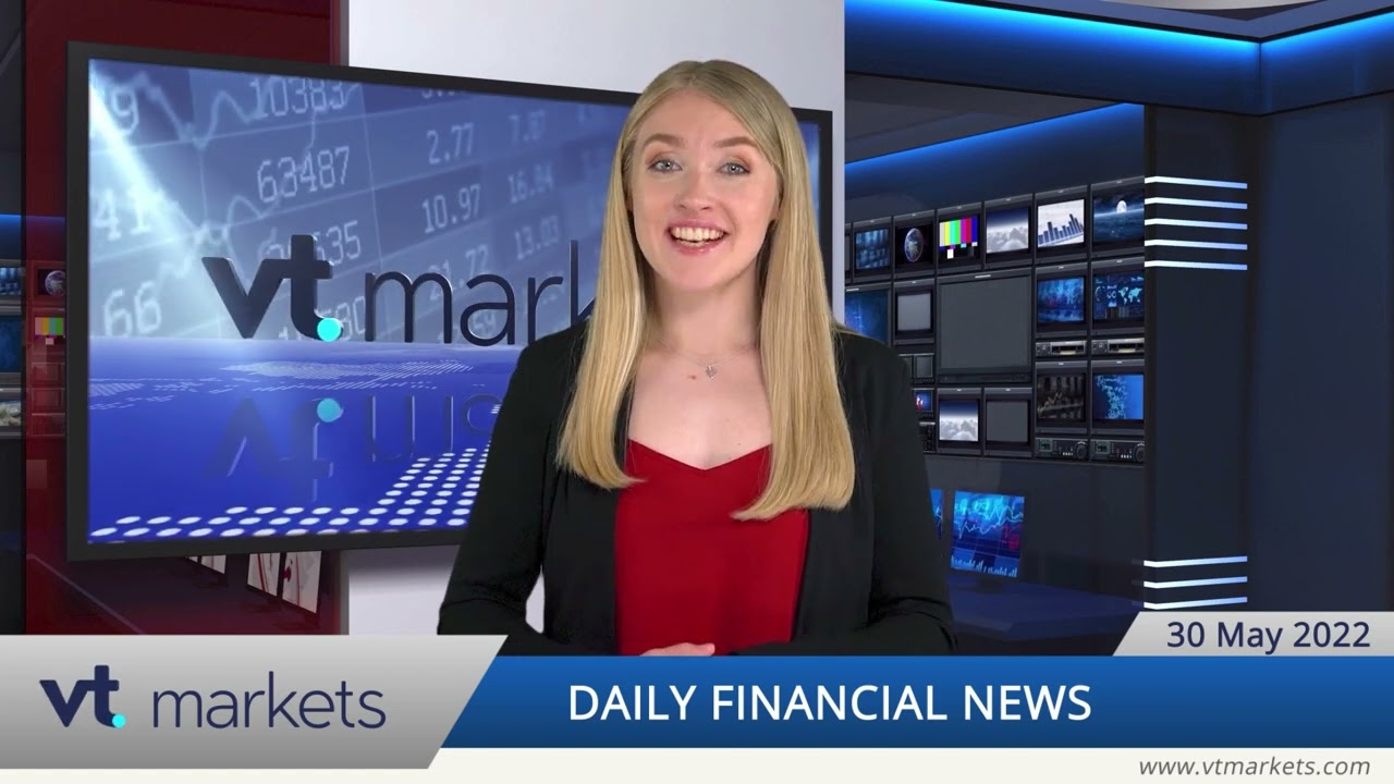 VT Markets   Daily financial news 30 05 2022
