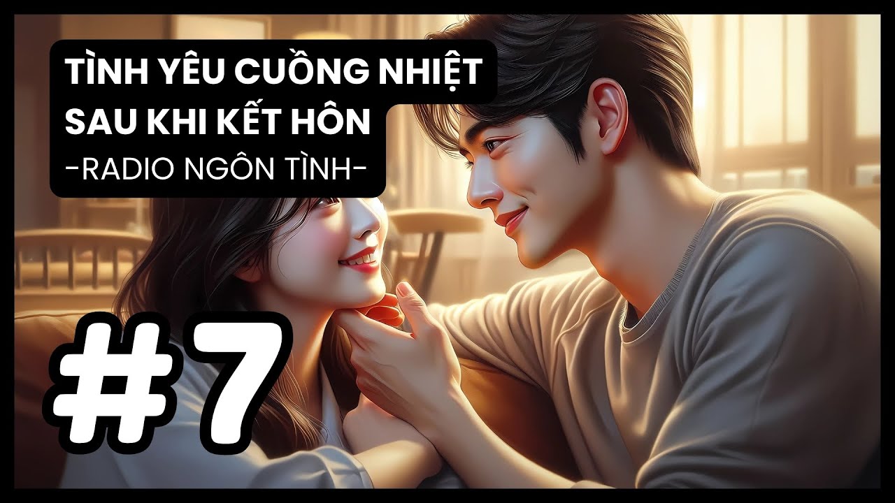 [Tập 7] Chuyện Tình Đầy Cảm Xúc: Đường Khê và Tần Kiêu | Radio Ngôn Tình