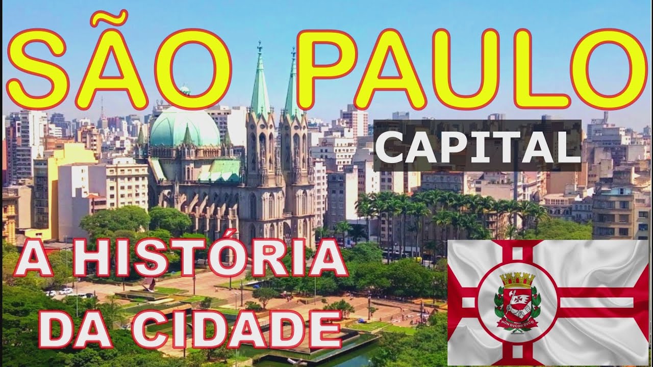 SÃO PAULO, CAPITAL | CONHEÇA A HISTÓRIA DA MAIOR CIDADE DA AMÉRICA LATINA