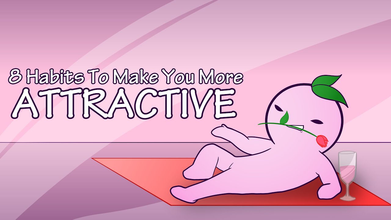 8 TINY Habits To Make You More Attractive