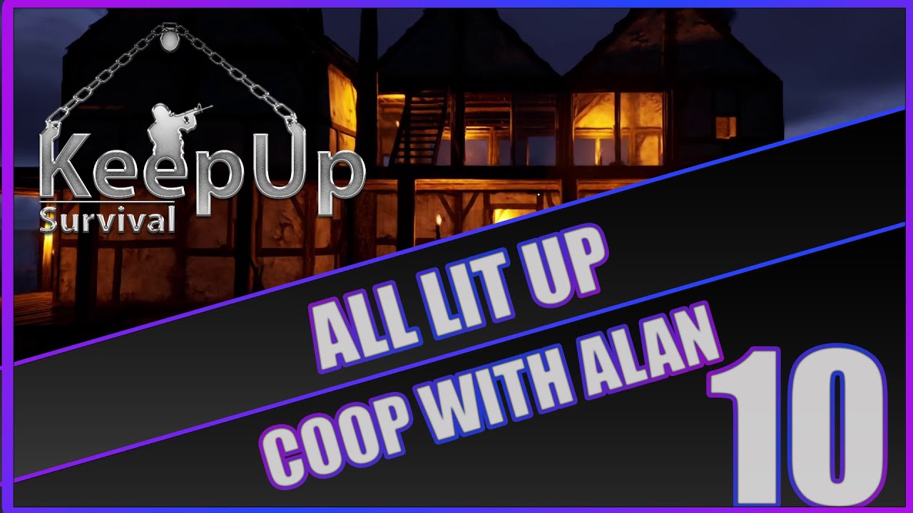 All Lit Up I KeepUp Survival I Coop with Alan I Episode 10