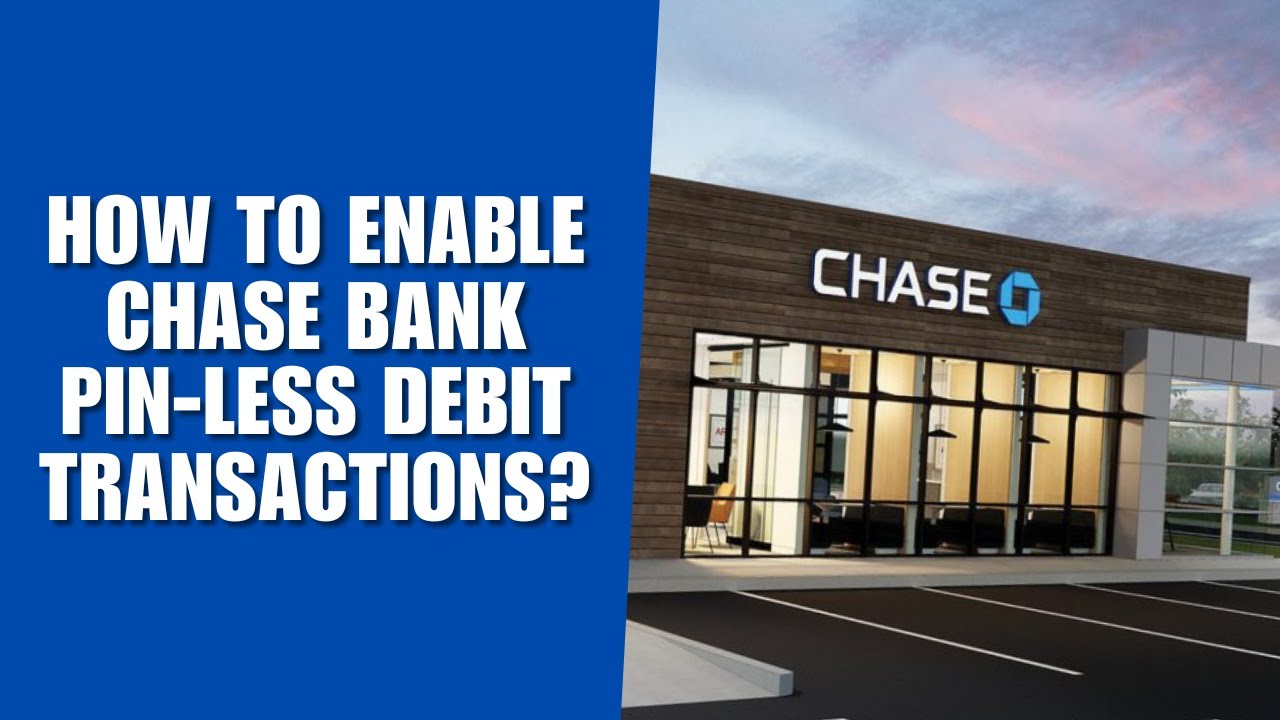 How to Enable Chase Bank PIN-less Debit Transactions?
