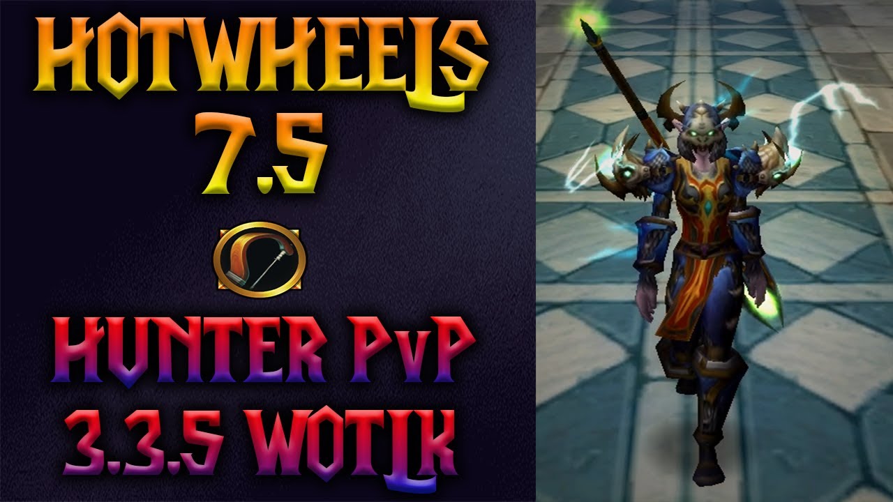 Hotwheels #7.5 | Hunter PvP 3.3.5 Wotlk Classic - Naerzone