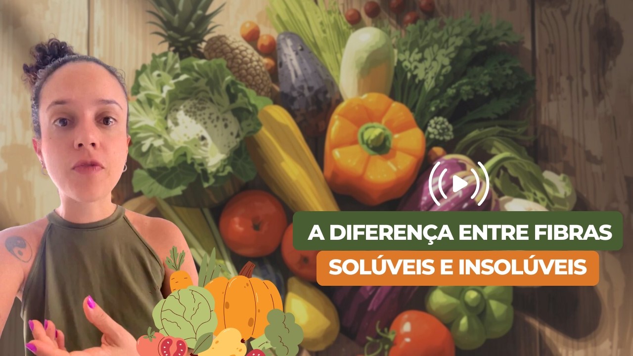 A DIFERENÇA ENTRE FIBRAS SOLÚVEIS E INSOLÚVEIS