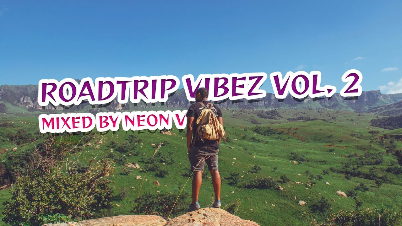 RoadTrip Vibez Vol. 2 (SA Vocal Deep House) | Mixed by Neon V (Driving to Kaapschehoop,MP)