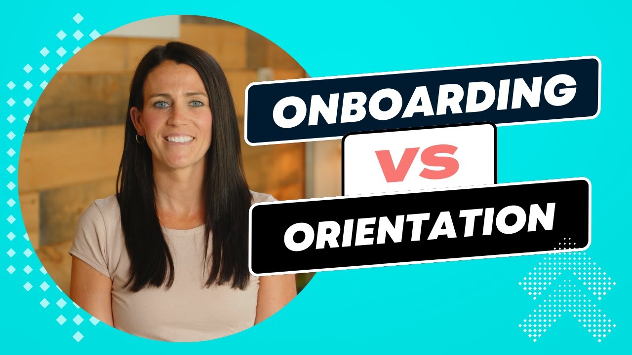 Onboarding vs Orientation: Setting up for New Hire Success.
