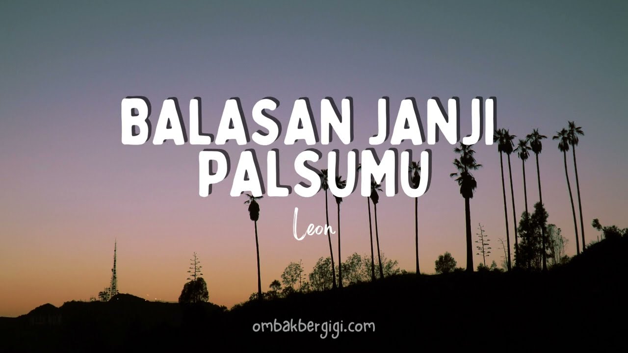 LEON - BALASAN JANJI PALSUMU (LIRIK)