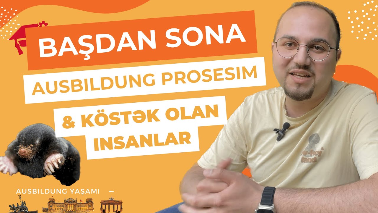 Başdan sona Ausbildug prosesim və köstək olan insanlar