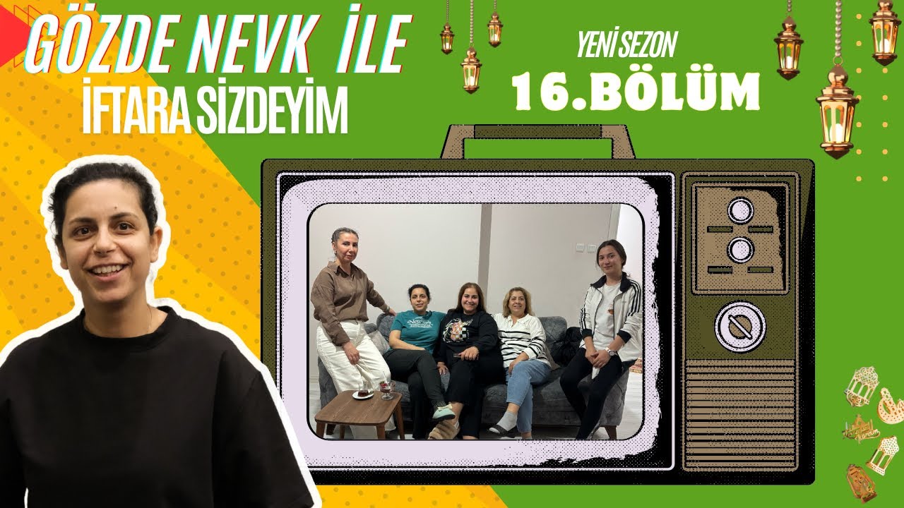 GÖZDE NEVK İLE İFTARA SİZDEYİM 2. SEZON 16. BÖLÜM #16