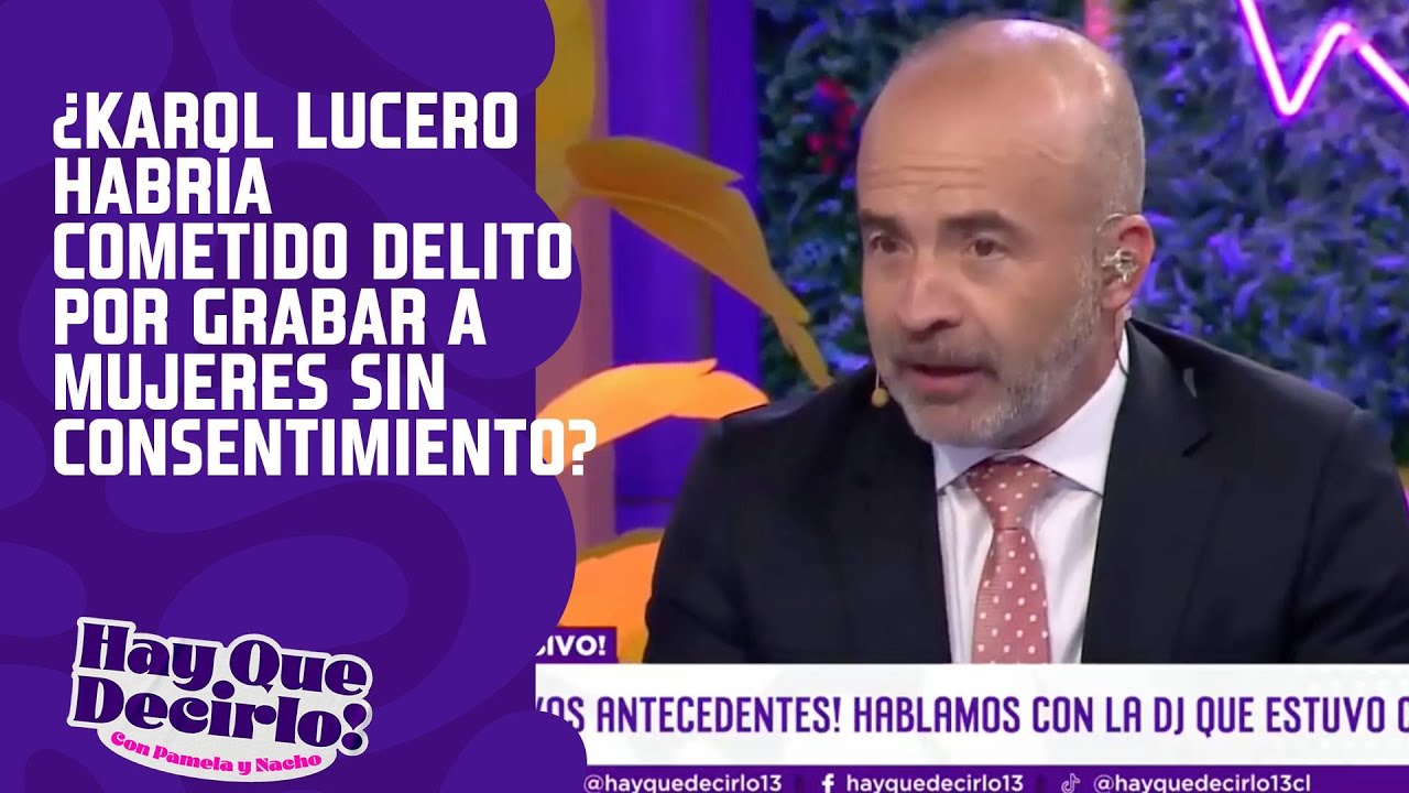 &iquest;Karol Lucero habr&iacute;a cometido delito por grabar a mujeres sin consentimiento? | Hay Que Decirlo