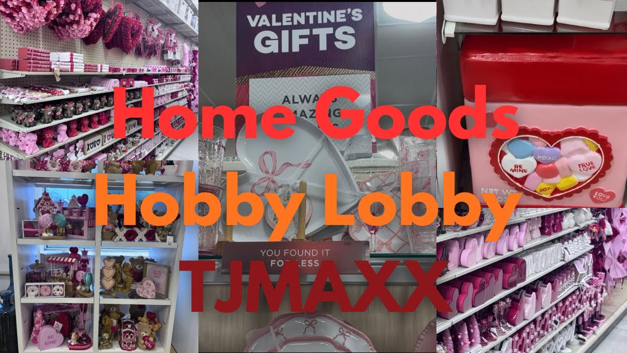 HOME GOODS | HOBBY LOBBY | TJMAXX | VALENTINES DAY BROWSE DECOR