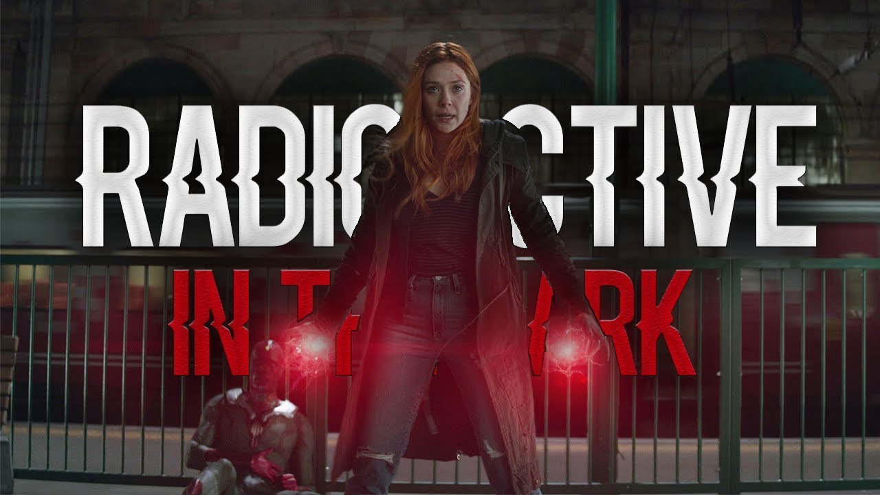 Wanda Maximoff || Radioactive (In The Dark)