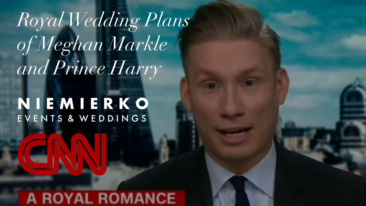 Mark Niemierko - CNN - Quest Means Business - Meghan Markle and Prince Harry Wedding Plans