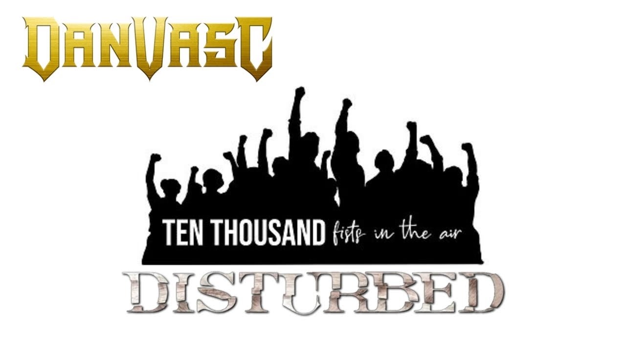 Dan Vasc - 10,000 Fists (Disturbed Cover) [1st X Reaction]