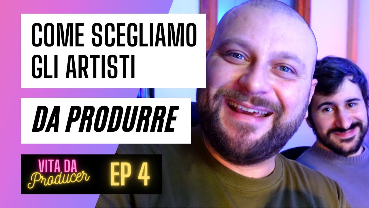 Vita da Producer EP 4 - Come un produttore sceglie gli artisti con cui lavorare