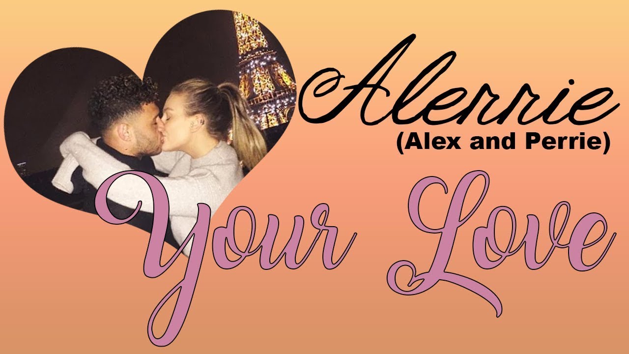 Alerrie (Alex and Perrie) - Your Love