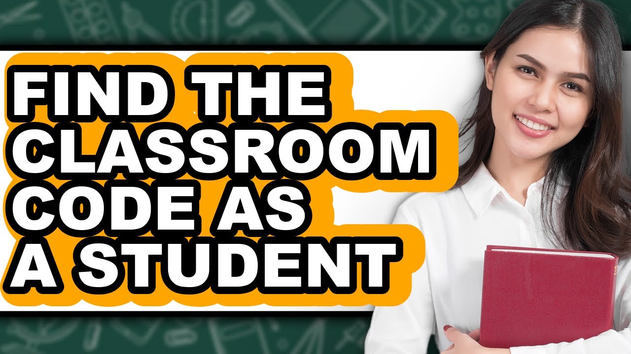 How to Find the Classroom Code as a Student - Easy Guide