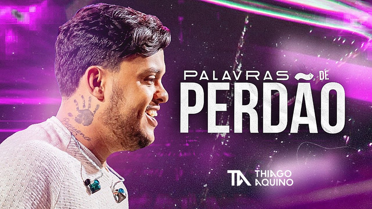 Thiago Aquino - Palavras de Perdão