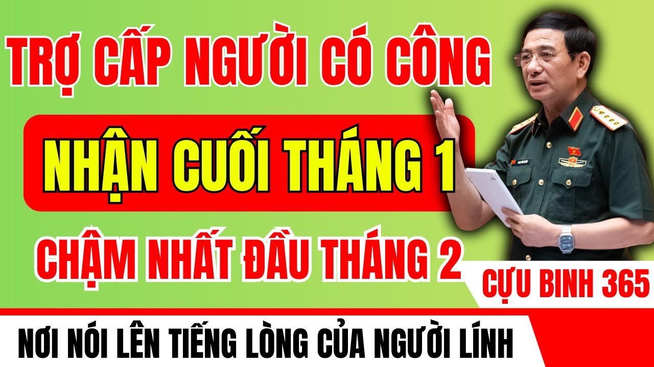 Trợ Cấp Người Có Công – Dự Kiến Nhận Cuối Tháng 1, Muộn Nhất Đầu Tháng 2 Năm 2026